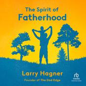 The Spirit of Fatherhood by  Larry Hagner audiobook