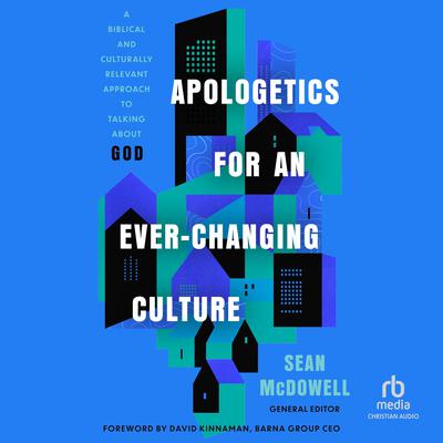 Apologetics for an Ever-Changing Culture by Sean McDowell audiobook