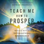 Teach Me How to Prosper by  Kynan Bridges audiobook