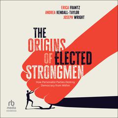 The Origins of Elected Strongmen by Erica Frantz audiobook