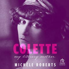 Colette by Michèle Roberts audiobook