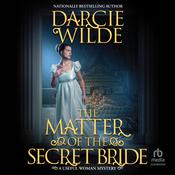 The Matter of the Secret Bride by  Darcie Wilde audiobook