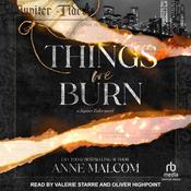 Things We Burn by  Anne Malcom audiobook