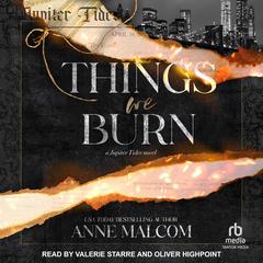 Things We Burn by Anne Malcom audiobook