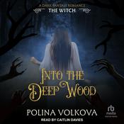 Into the Deep Wood: The Witch by  Polina Volkova audiobook