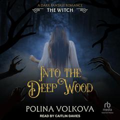 Into the Deep Wood: The Witch by Polina Volkova audiobook