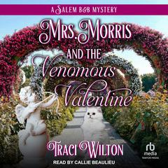 Mrs. Morris and the Venomous Valentine by Traci Wilton audiobook