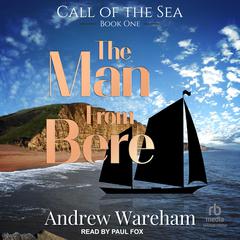 The Man from Bere by Andrew Wareham audiobook