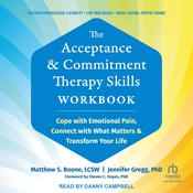 The Acceptance and Commitment Therapy Skills Workbook by  Matthew S. Boone, LCSW audiobook