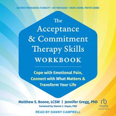 The Acceptance and Commitment Therapy Skills Workbook by Matthew S. Boone, LCSW audiobook