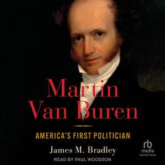 Martin Van Buren by James M. Bradley audiobook