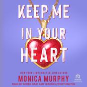 Keep Me In Your Heart by  Monica Murphy audiobook