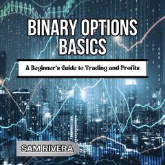 Binary Options Basics by Sam Rivera audiobook