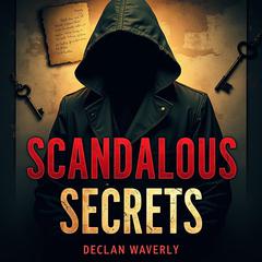 Scandalous Secrets: Lust, Faith, and Death in Florida by Declan Waverly audiobook