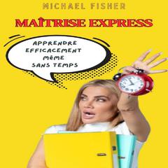 Maîtrise Express by Michael Fisher audiobook