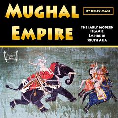 Mughal Empire by Kelly Mass audiobook