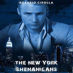 The New York Shenanigans by Rosario Cipolla audiobook