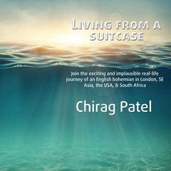 Living from a suitcase by Chirag Patel audiobook