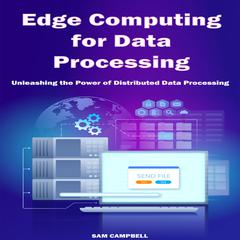 Edge Computing for Data Processing by Sam Campbell audiobook