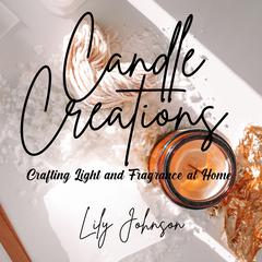 Candle Creations by Lily Johnson audiobook