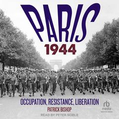 Paris 1944 by Patrick Bishop audiobook