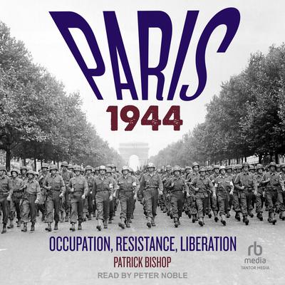 Paris 1944 by Patrick Bishop audiobook