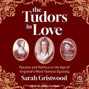 The Tudors in Love by  Sarah Gristwood audiobook