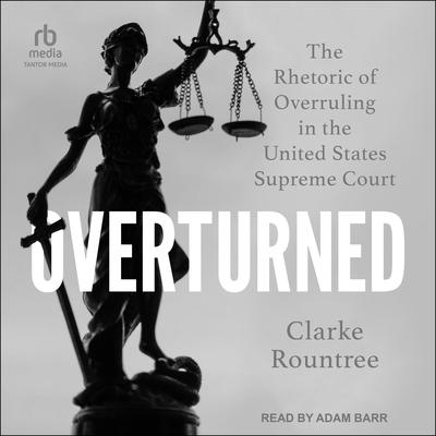 Overturned by Clarke Rountree audiobook