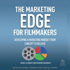 The Marketing Edge for Filmmakers by Katherine Macdonald audiobook