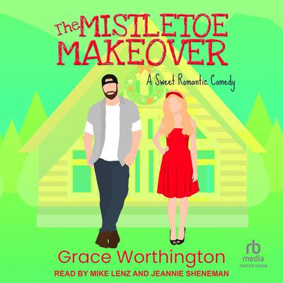 The Mistletoe Makeover by Grace Worthington audiobook