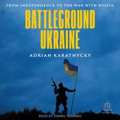 Battleground Ukraine by  Adrian Karatnycky audiobook