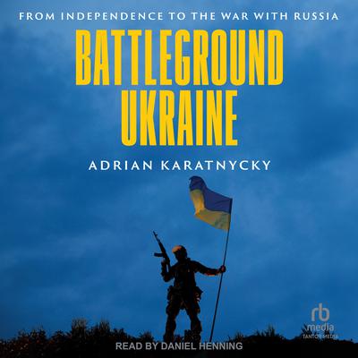 Battleground Ukraine by Adrian Karatnycky audiobook
