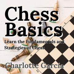 Chess Basics by Charlotte Garcia audiobook