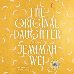The Original Daughter by Jemimah Wei audiobook