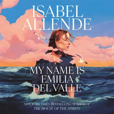 My Name Is Emilia del Valle by Isabel Allende audiobook