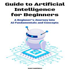 Guide to Artificial Intelligence for Beginners by Sam Campbell audiobook