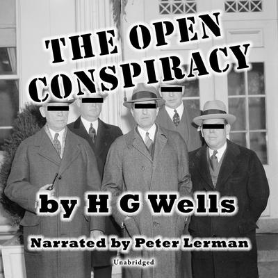 The Open Conspiracy: Blue Prints for a World Revolution by H. G. Wells audiobook
