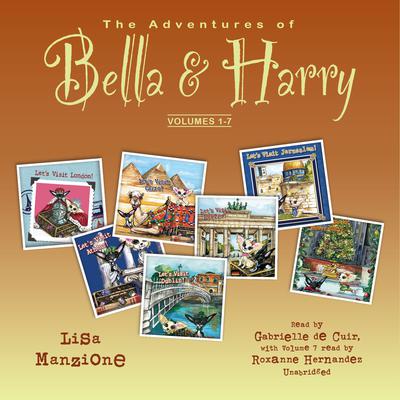 The Adventures of Bella & Harry, Volumes 1–7 by Lisa Manzione audiobook