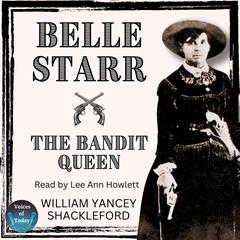 Belle Starr—The Bandit Queen by William Yancey Shackleford audiobook