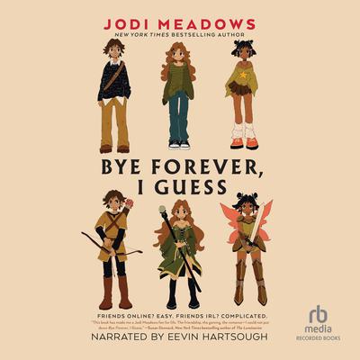 Bye Forever, I Guess by Jodi Meadows audiobook