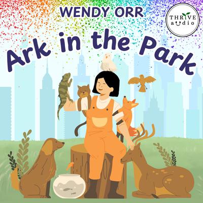Ark in the Park by Wendy Orr audiobook