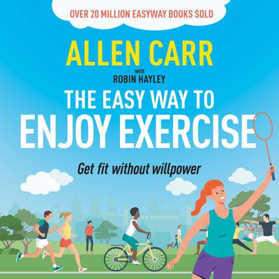 Allen Carr's Easy Way to Enjoy Exercise by Allen Carr audiobook