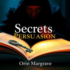 Secrets of Persuasion: Profit with Psychological Tricks by Orin Margrave audiobook