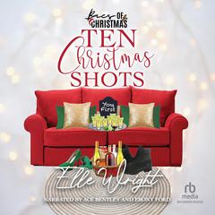 Ten Christmas Shots by Elle Wright audiobook