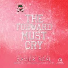 The Forward Must Cry by Xavier Neal audiobook
