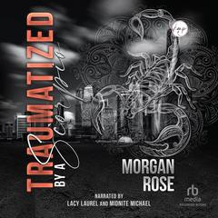 Traumatized by a Scorpio by Morgan Rose audiobook