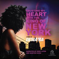 Trusting My Heart with the King of New York by Desiara  audiobook