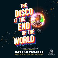 The Disco at the End of the World by Nathan Tavares audiobook