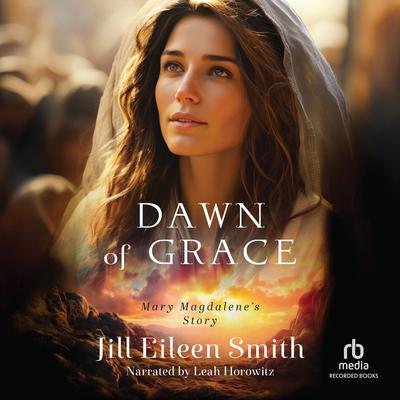 Dawn of Grace by Jill Eileen Smith audiobook