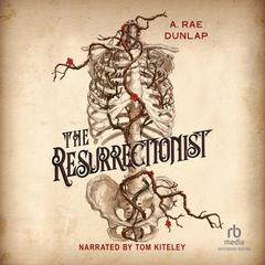 The Resurrectionist by A. Rae Dunlap audiobook